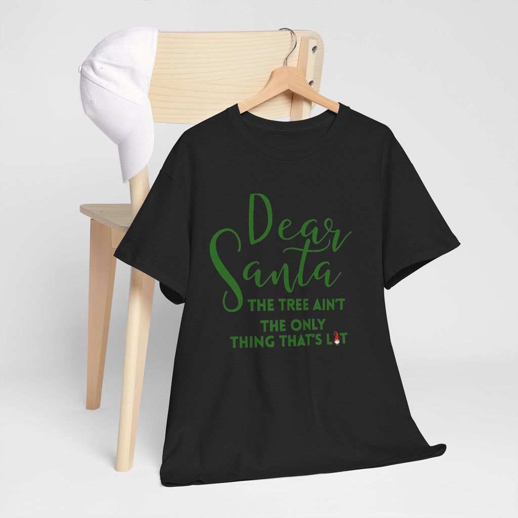 Dear Santa Christmas the Tree Ain't T-Shirt