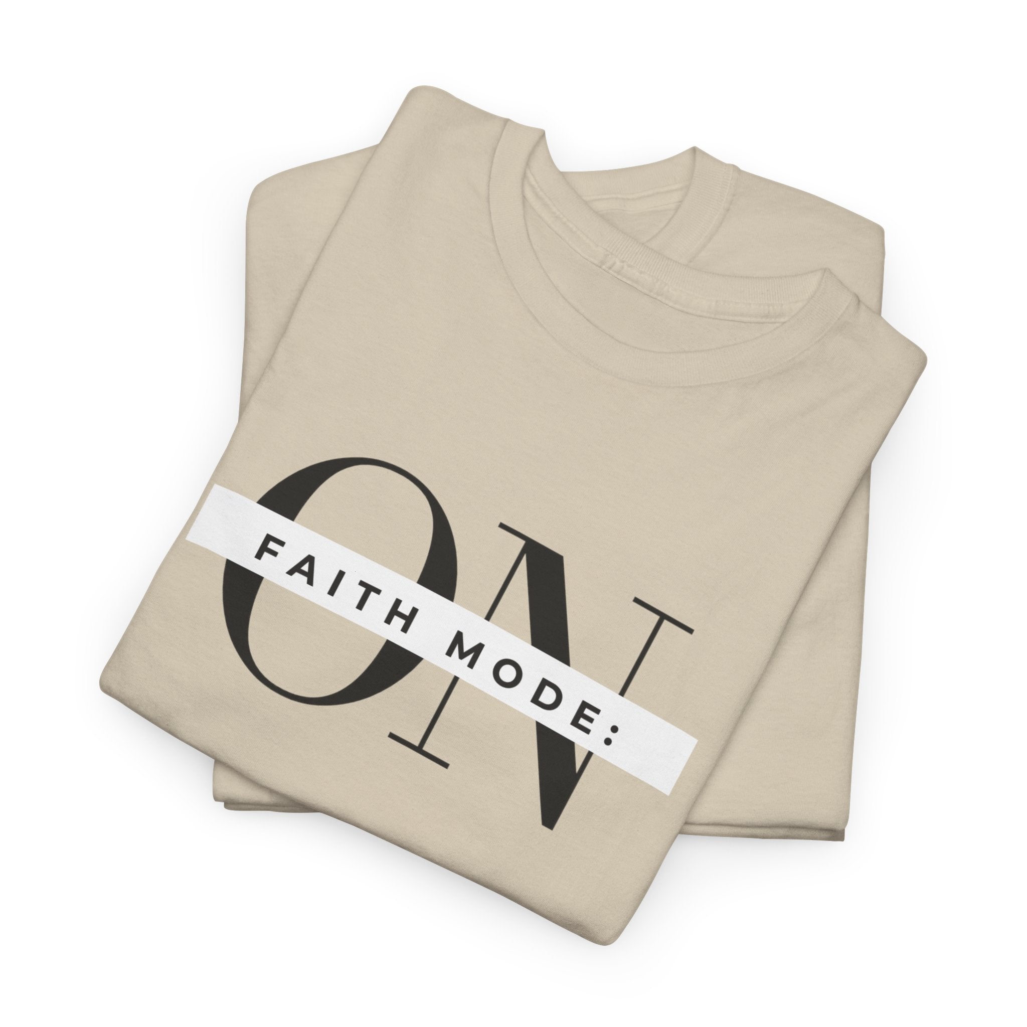 Faith Mode: ON T-Shirt