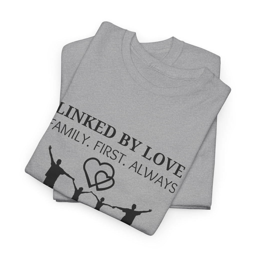 Linked By Love Family T-Shirt — "Family. First. Always." Matching Tee