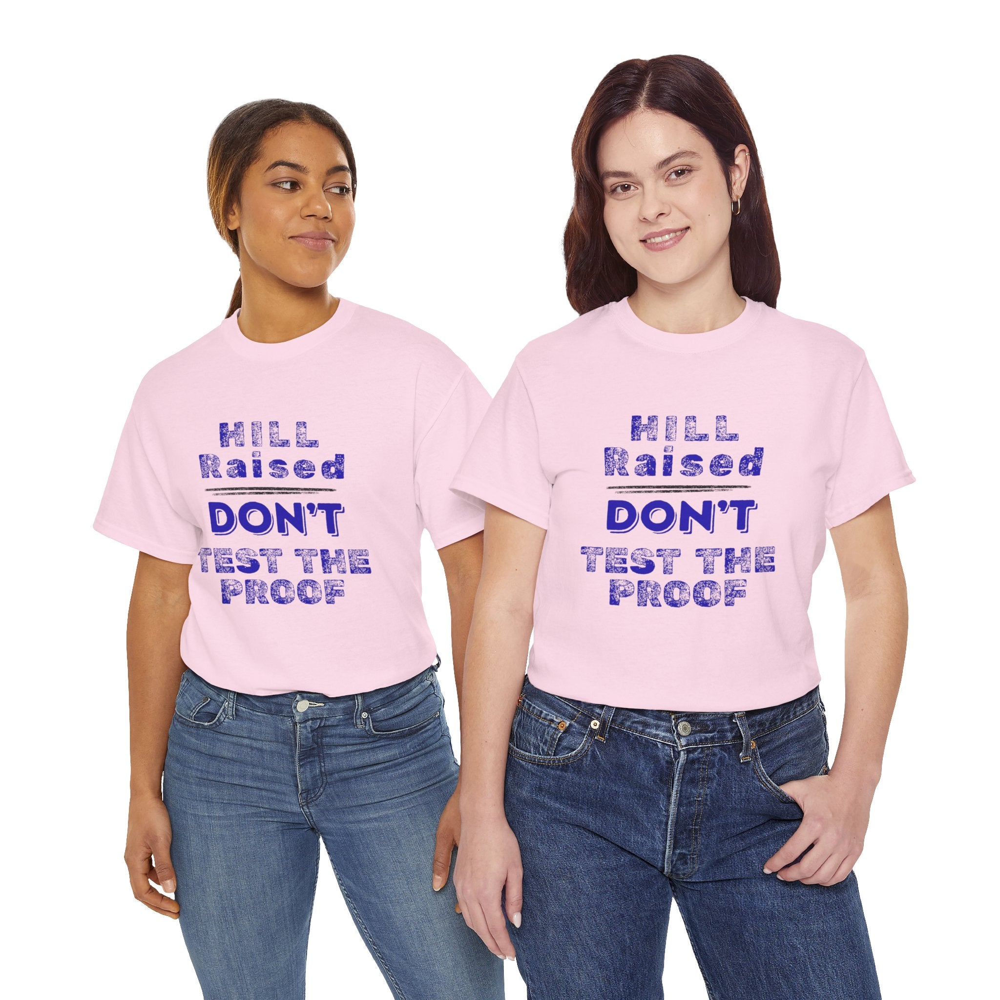 Hill Raised "Don't Test the Proof" T-Shirt