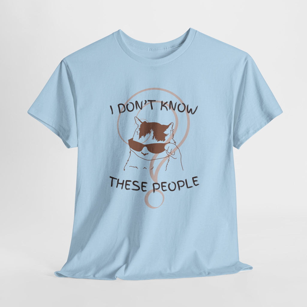 Cat Graphic Tee — "I Don't Know These People" Introvert Humor Shirt