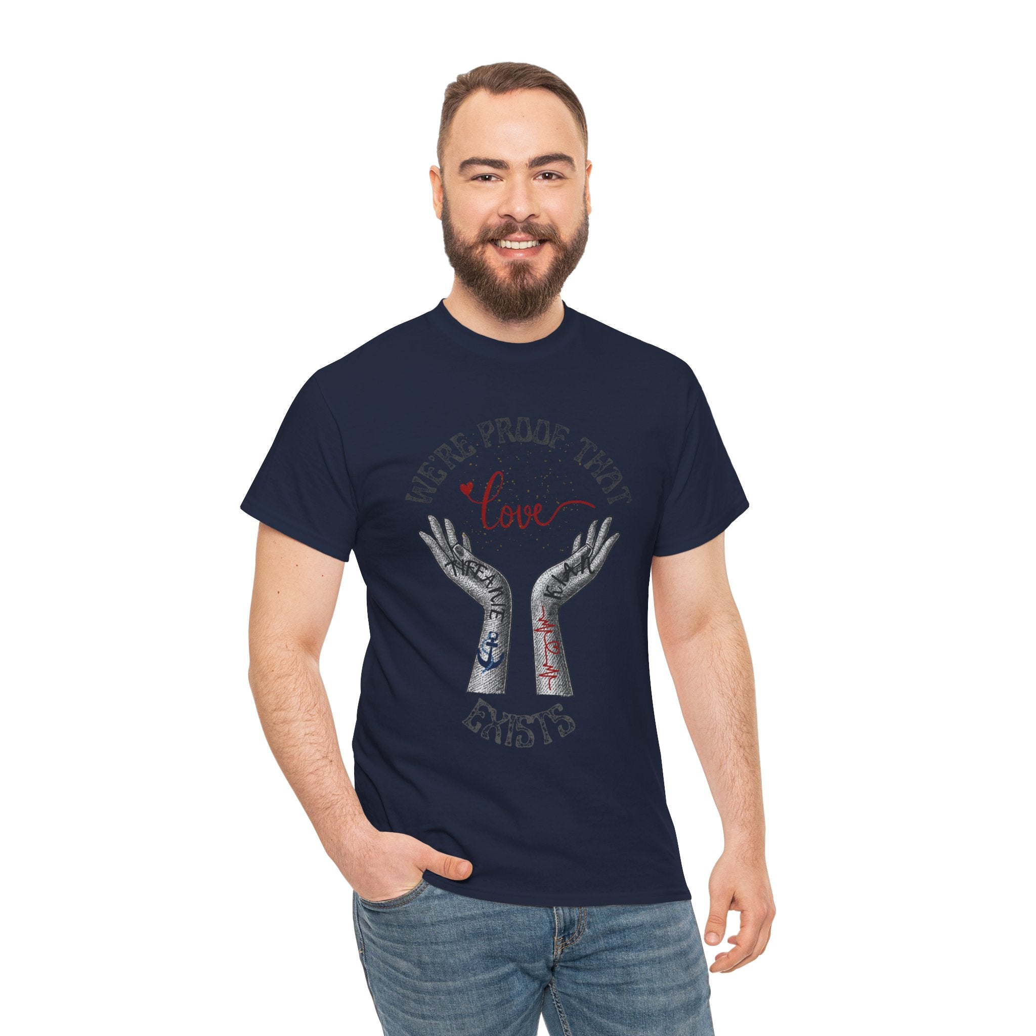 “We’re Proof That Love Exists” Tattooed Hands T-Shirt