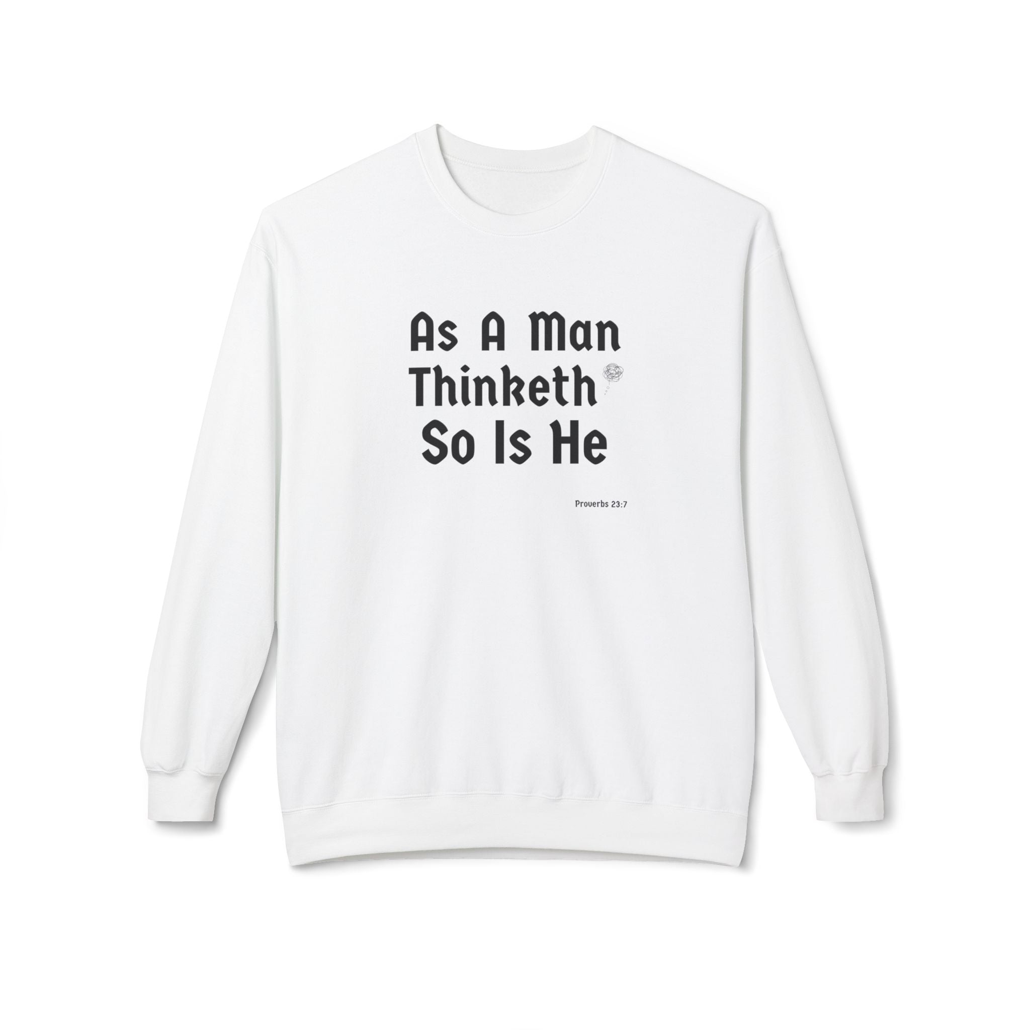 Crewneck Sweatshirt — "As A Man Thinketh So Is He" Inspirational Quote