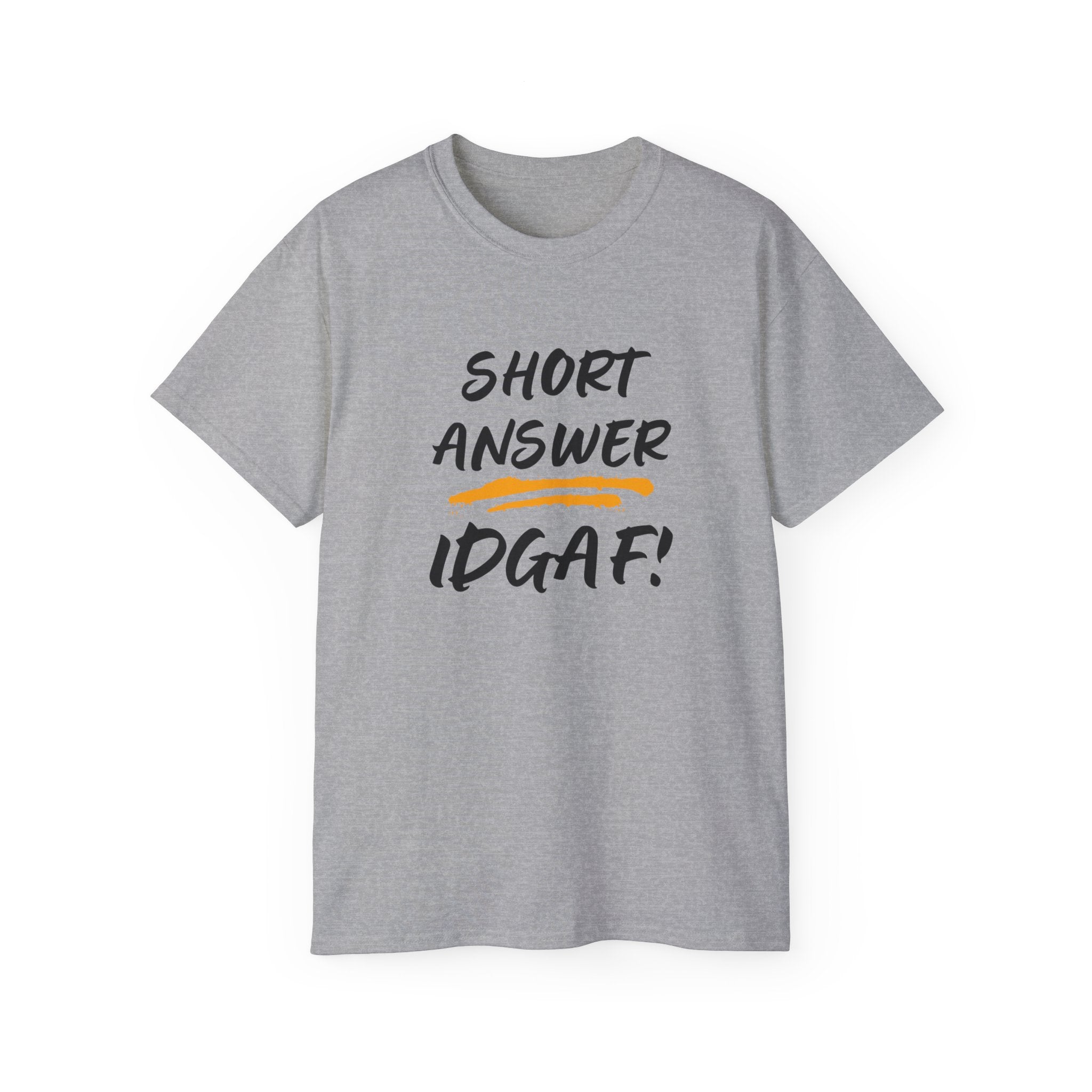 "Short Answer IDGAF" Cotton Tee — Funny Graphic Statement T-Shirt