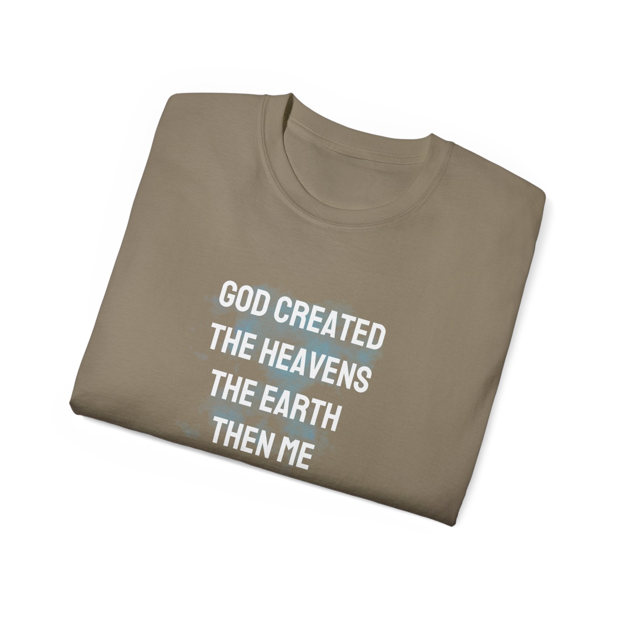 Faith Verse T-Shirt — "God Created the Heavens, the Earth, Then Me" Inspirational Tee