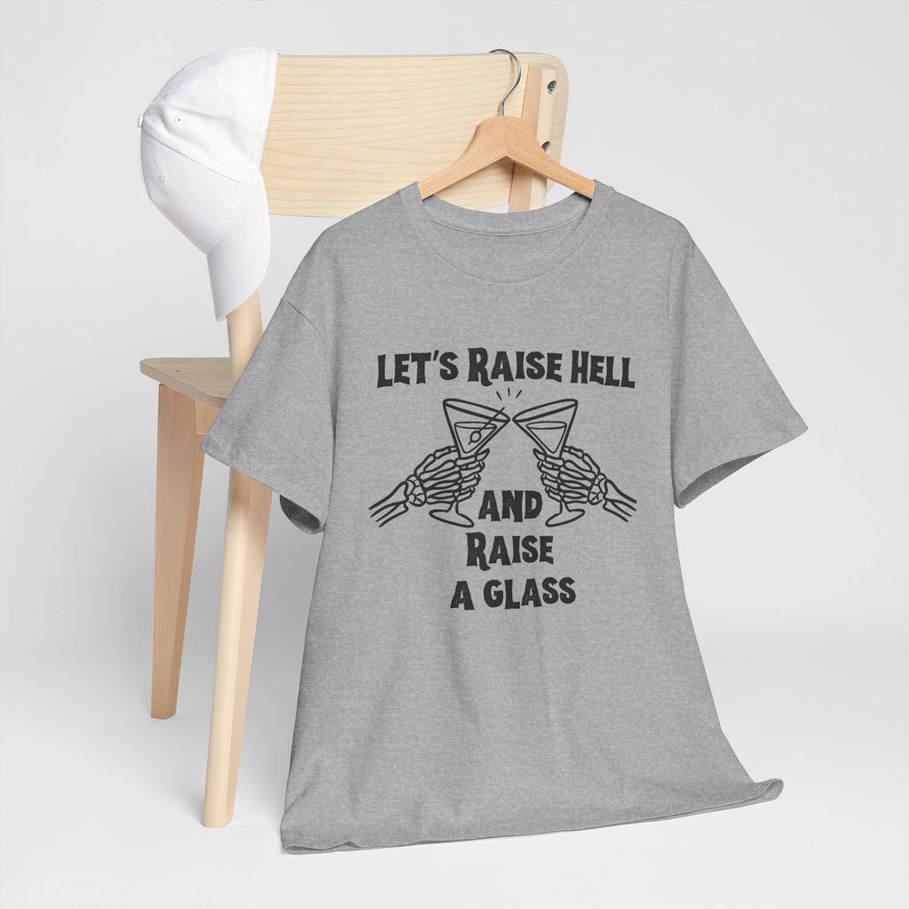 Let's Raise Hell and Raise a Glass T-Shirt