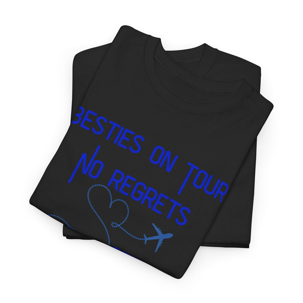 Besties On Tour T-Shirt - "No Regrets Yet" Travel Friends Tee