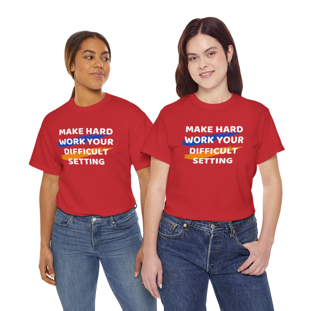Motivational Tee — “Make Hard Work Your Difficult Setting” Graphic Shirt