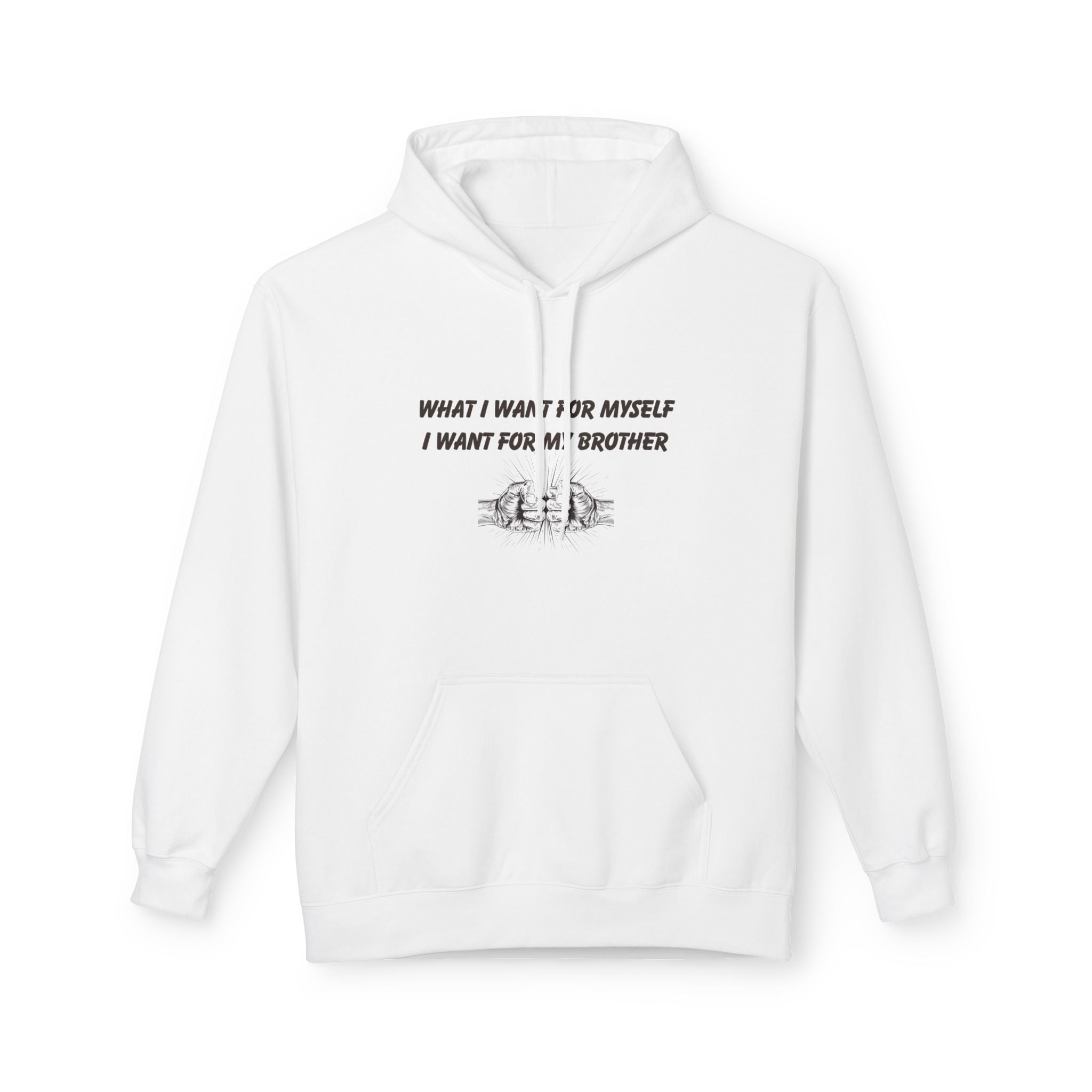 Hoodie — “What I Want For Myself I Want For My Brother” Minimal Sibling Solidarity Design
