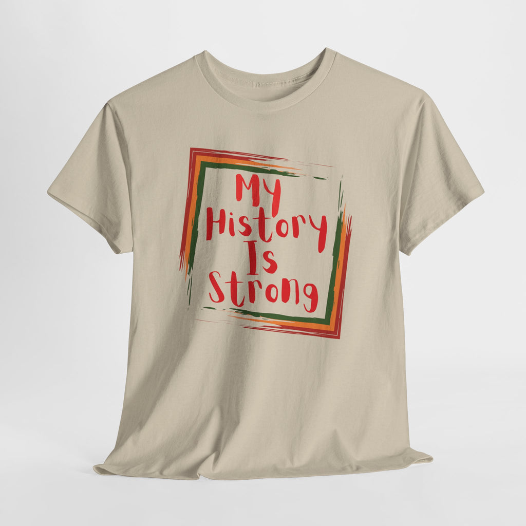 My History Is Strong T-Shirt — Empowerment Statement Tee