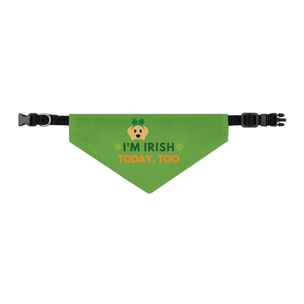Pet Bandana — “I'm Irish today, too” Green Dog Bandana Collar