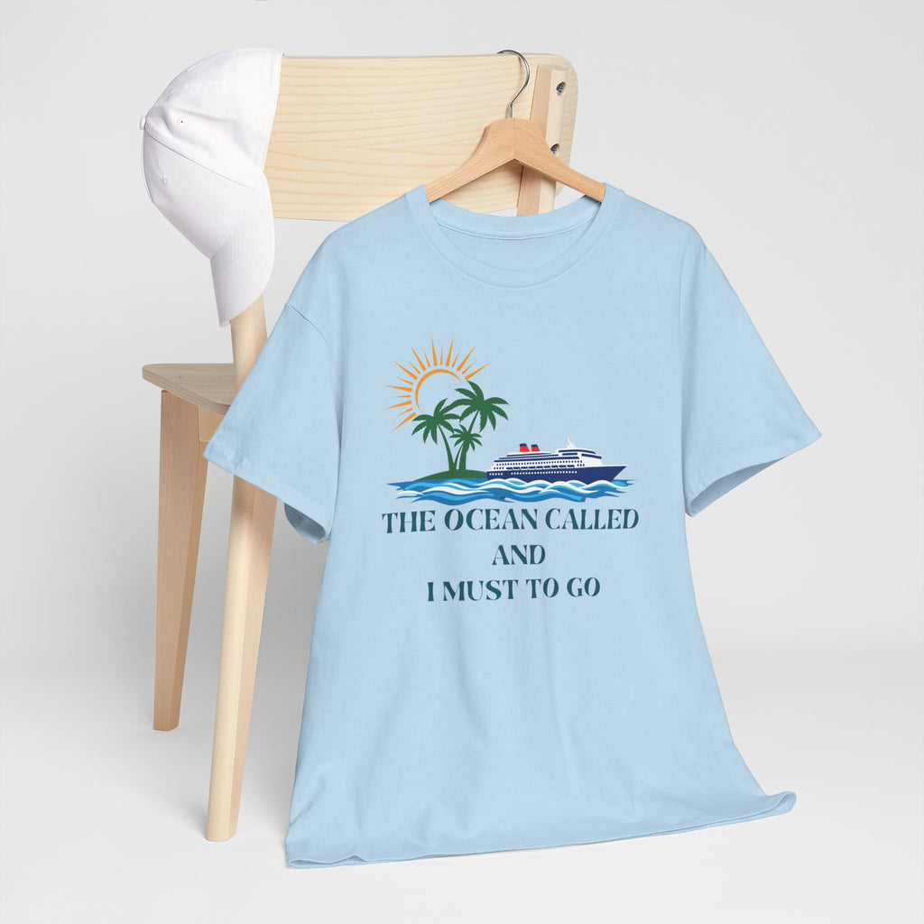 Ocean Called Tee — "The Ocean Called and I Must to Go" Tropical Beach T-Shirt