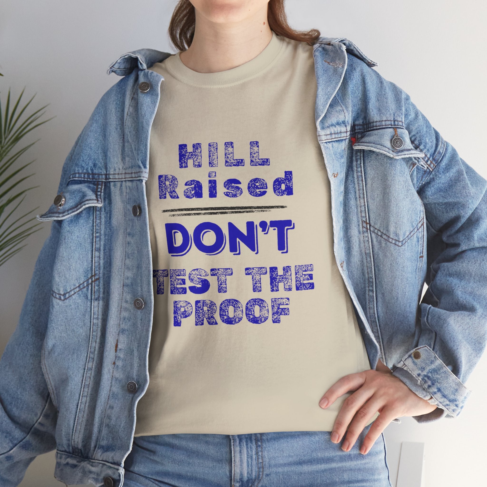 Hill Raised "Don't Test the Proof" T-Shirt