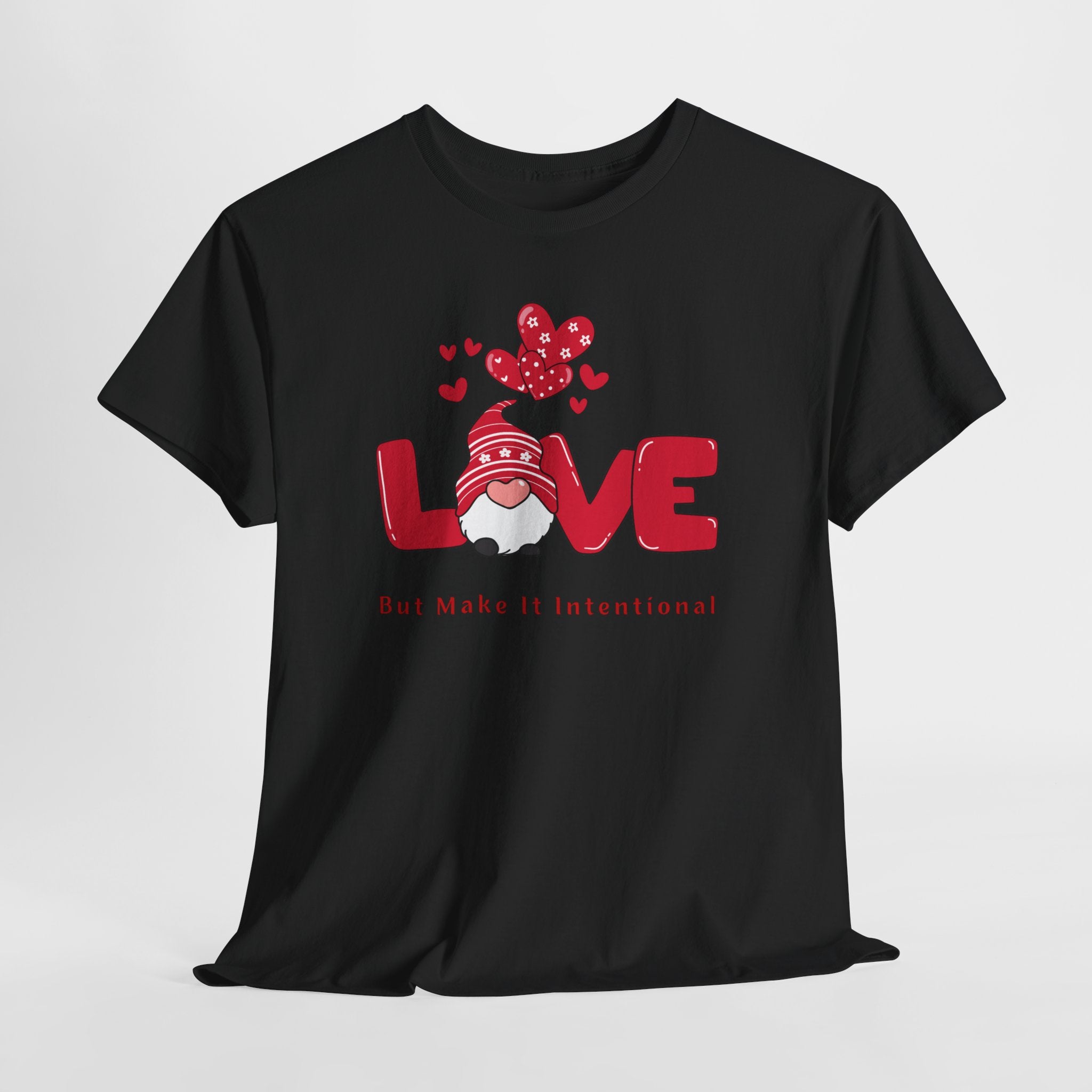 Love Heart T-Shirt — "Love" Graphic with "But Make It Intentional"