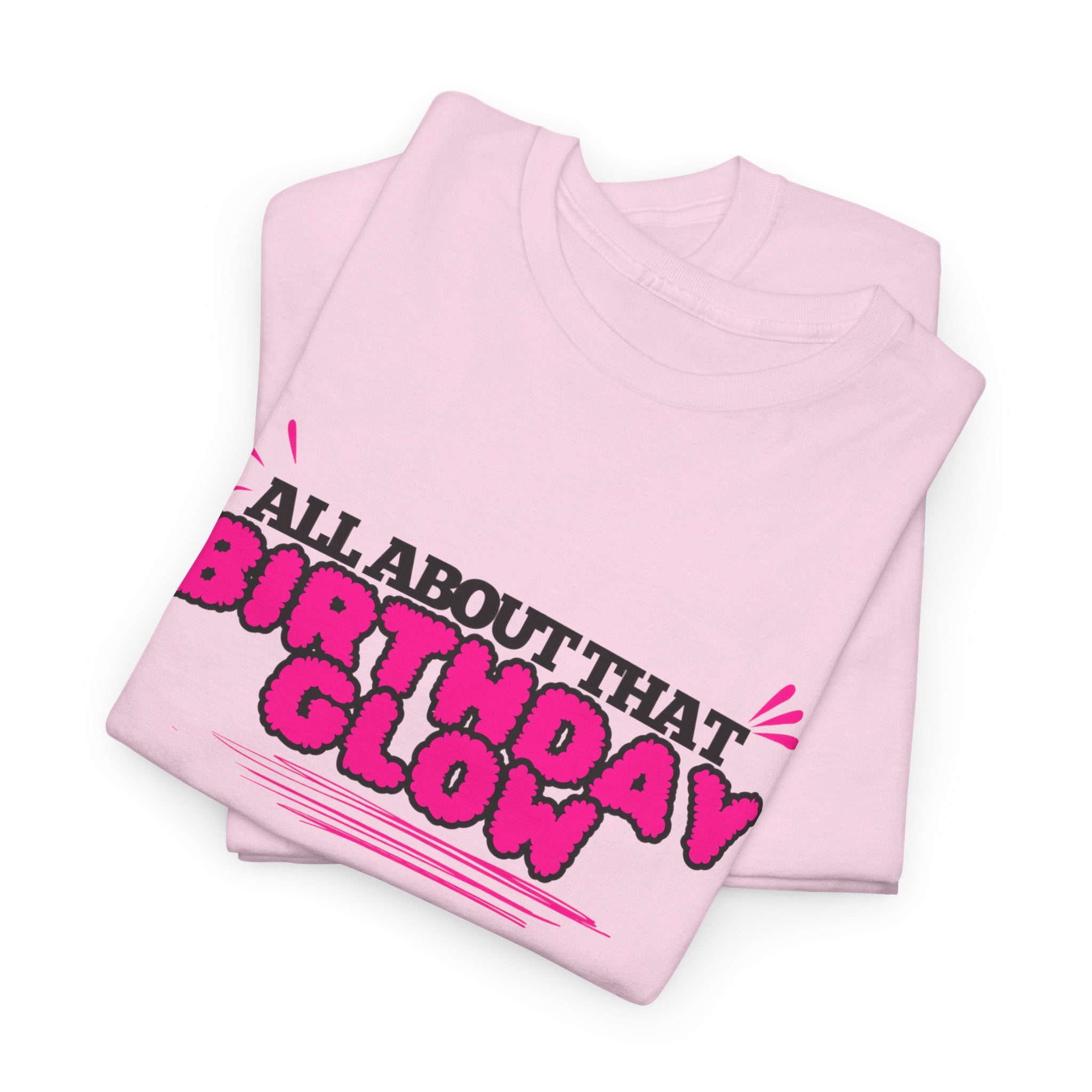 Birthday Glow Tee — "All About That Birthday Glow" Graphic Shirt