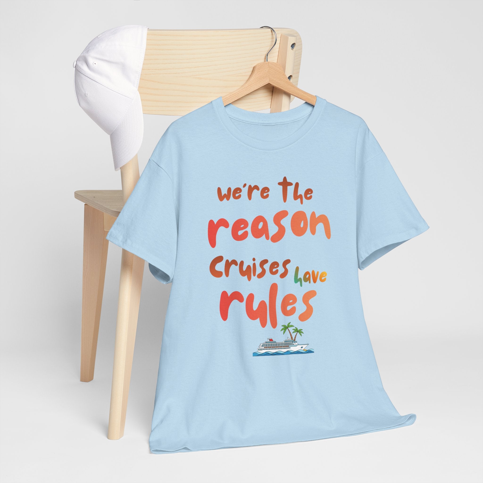 T-Shirt — "We're the Reason Cruises Have Rules" Tropical Vacation Tee