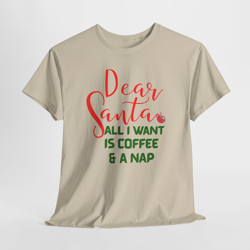 Dear Santa All I Want Is Coffee & A Nap Christmas T-Shirt