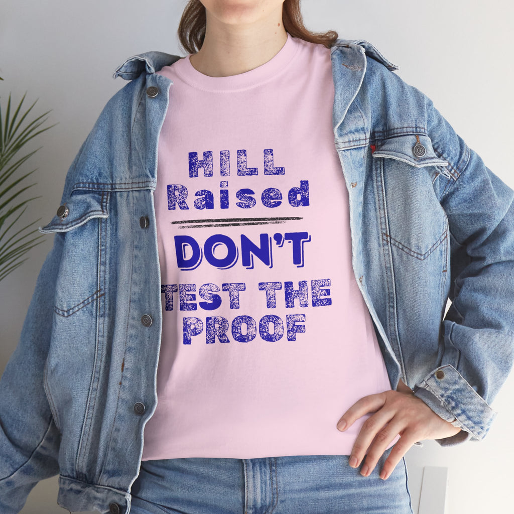 Hill Raised "Don't Test the Proof" T-Shirt