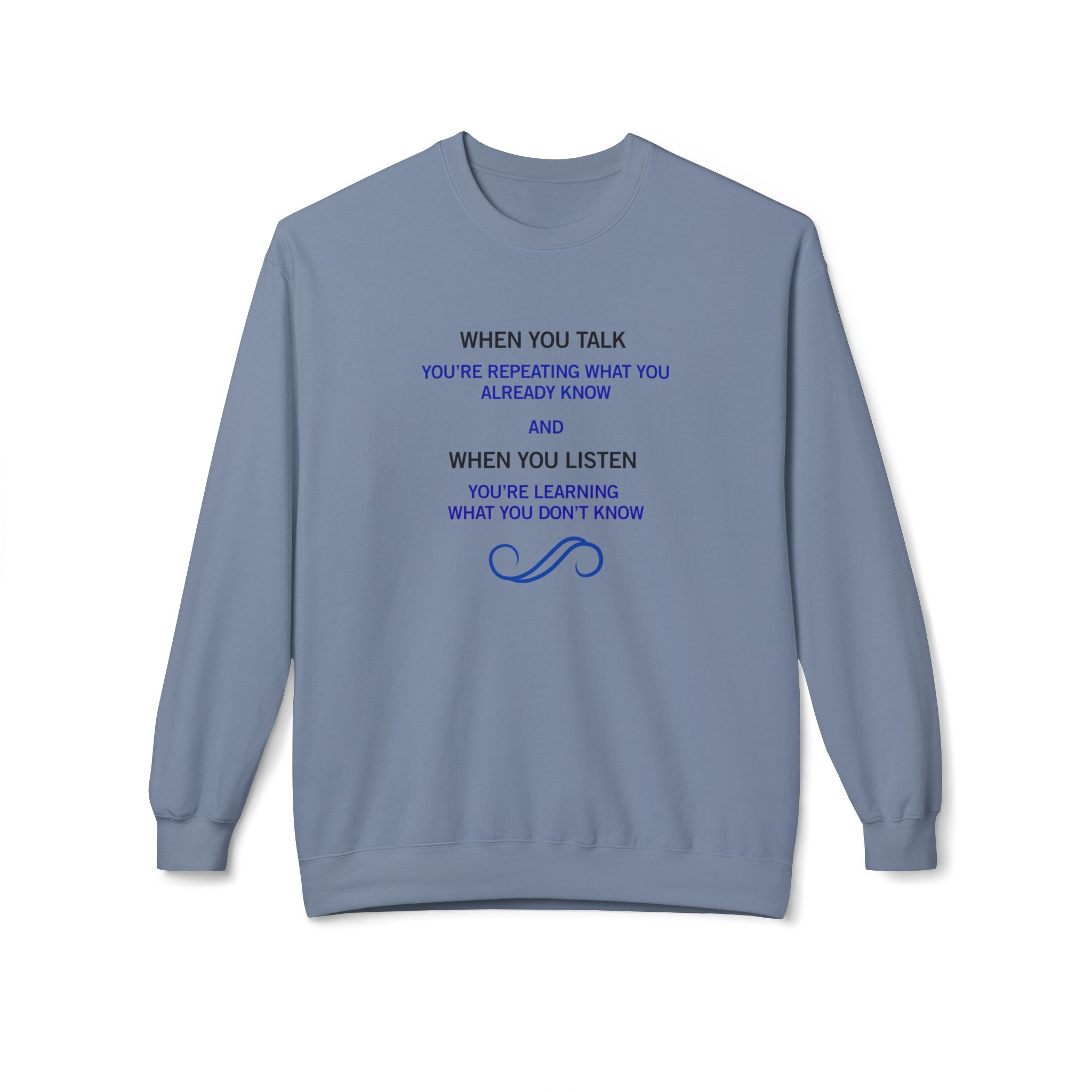 Crewneck Sweatshirt - "When You Talk... When You Listen" Inspirational Quote Pullover