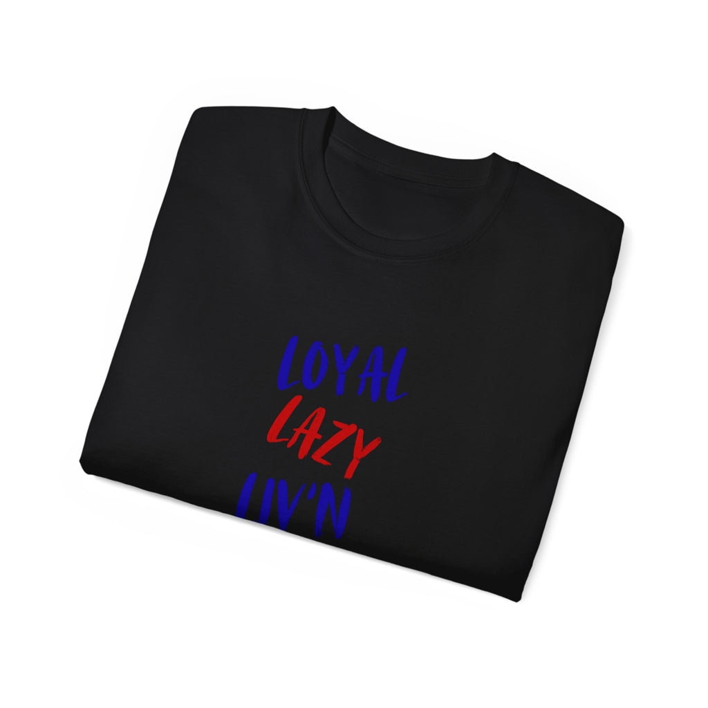 T-Shirt — "Loyal, Lazy, Livin' My Best Life" Colorful Script