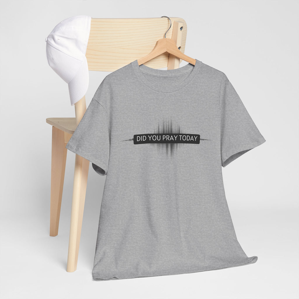 Did You Pray Today? Christian Prayer T-Shirt