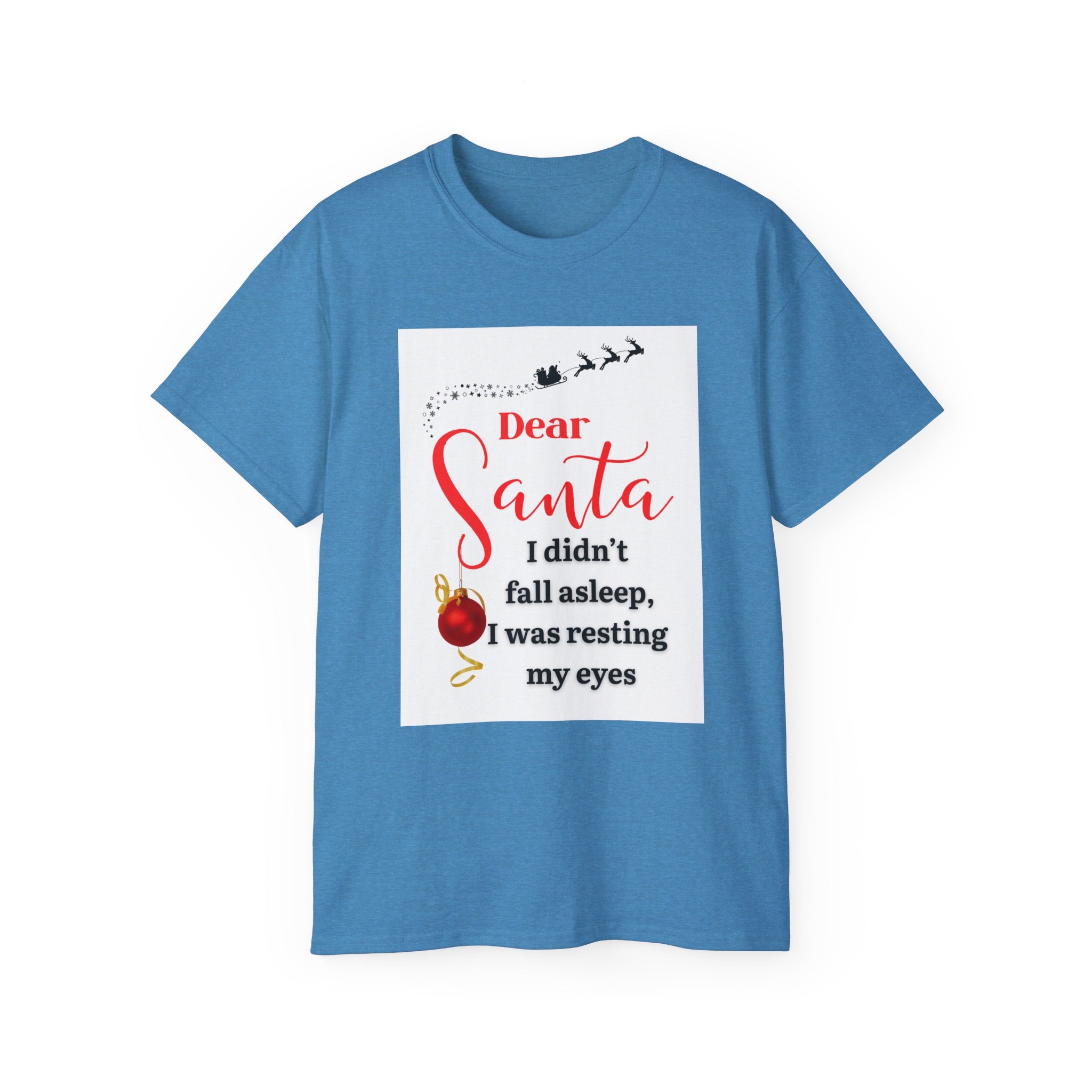 Dear Santa, I didn't fall asleep...,Unisex Ultra Cotton Tee, Christmas Gift, Holiday Apparel, Fun Tee for Adults, Santa Claus Shirt, Christmas Party Outfit