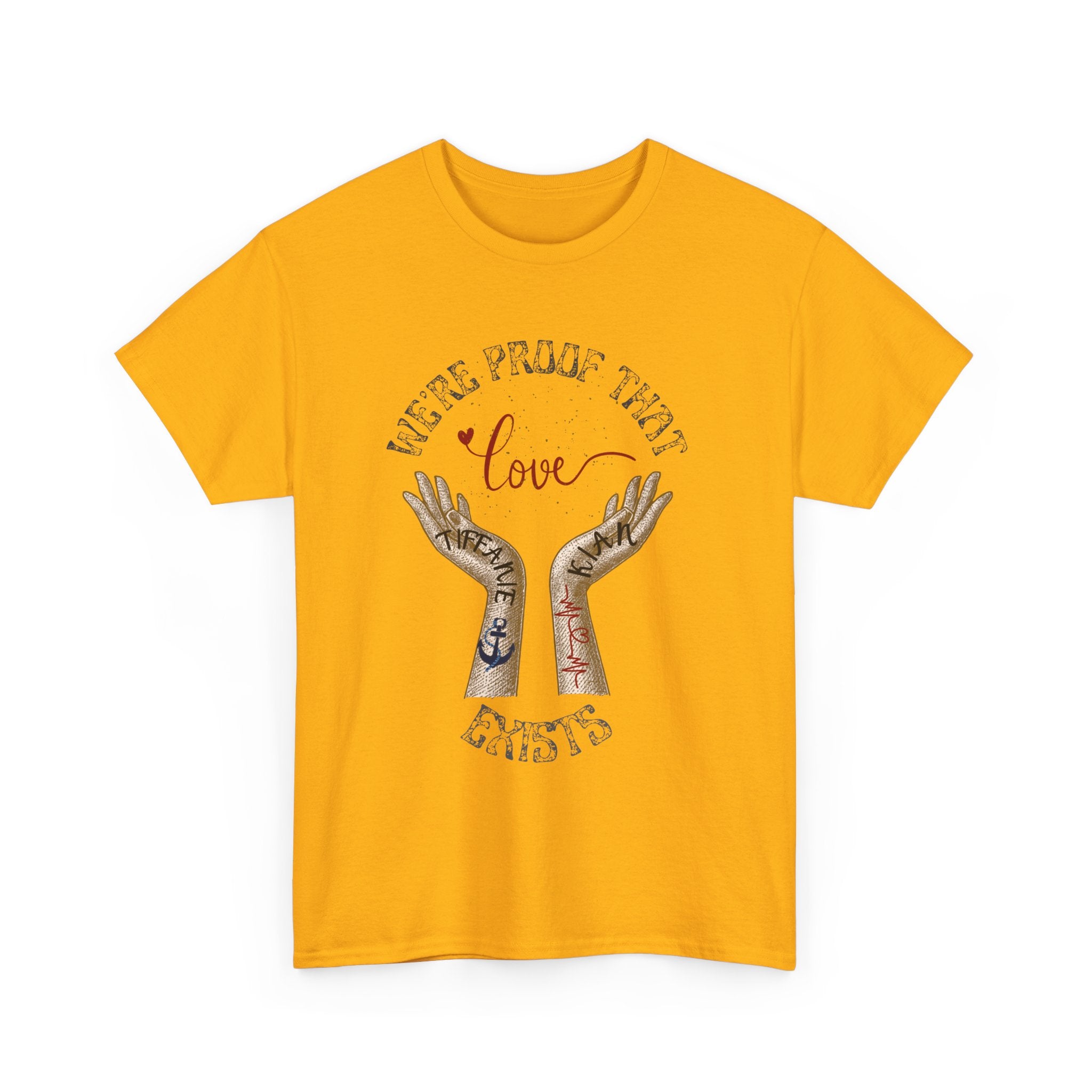 “We’re Proof That Love Exists” Tattooed Hands T-Shirt