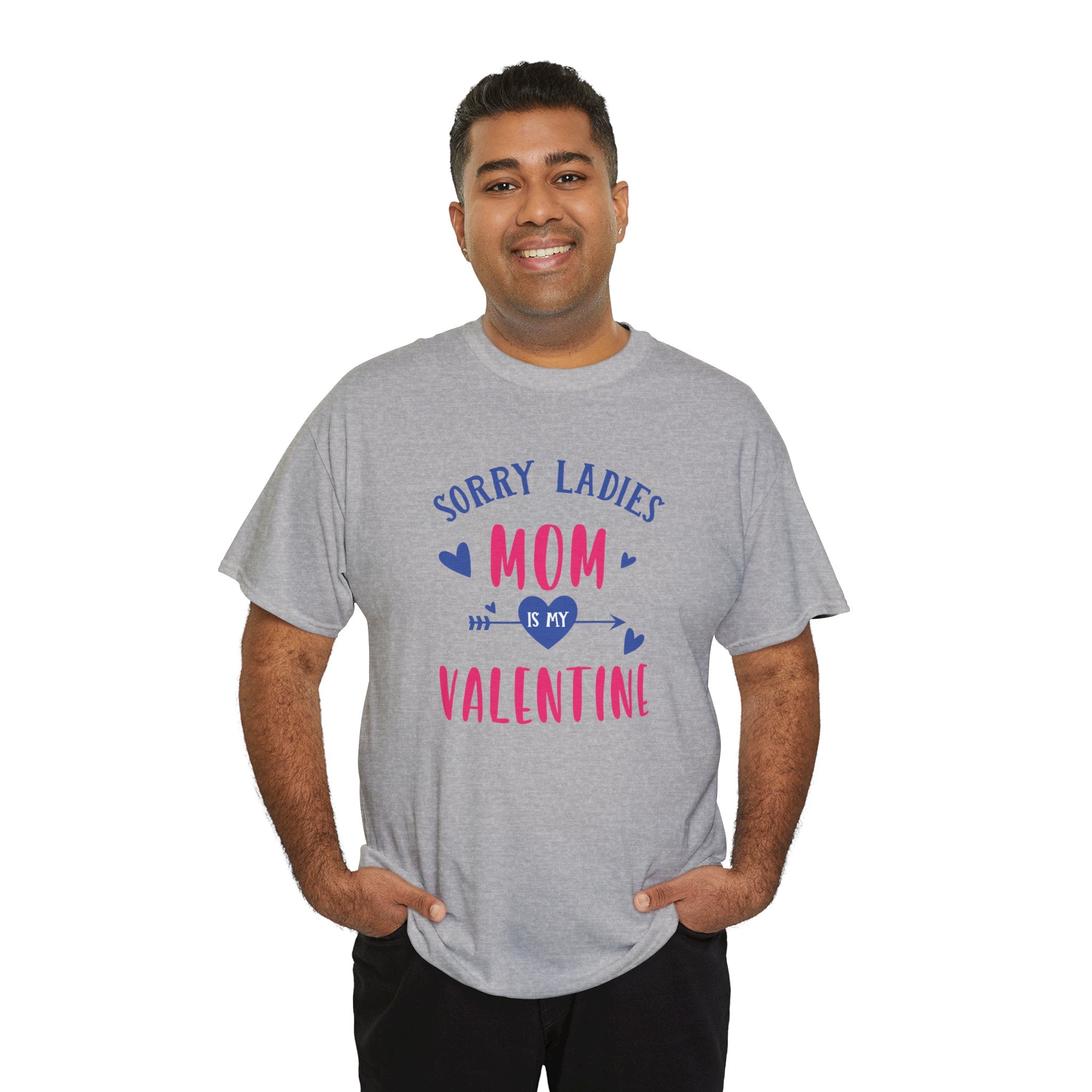 Valentine Tee — "Sorry Ladies Mom Is My Valentine" Cute Mom Valentine T-Shirt