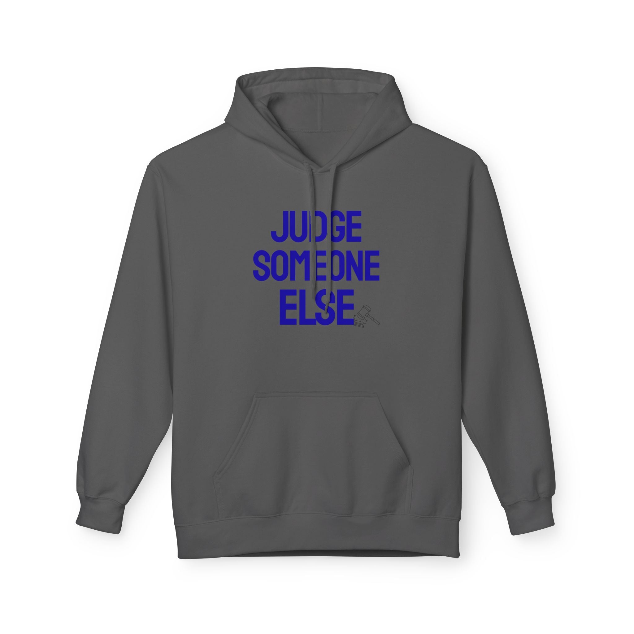 Judge Someone Else Hoodie — Funny Sarcastic Graphic Pullover