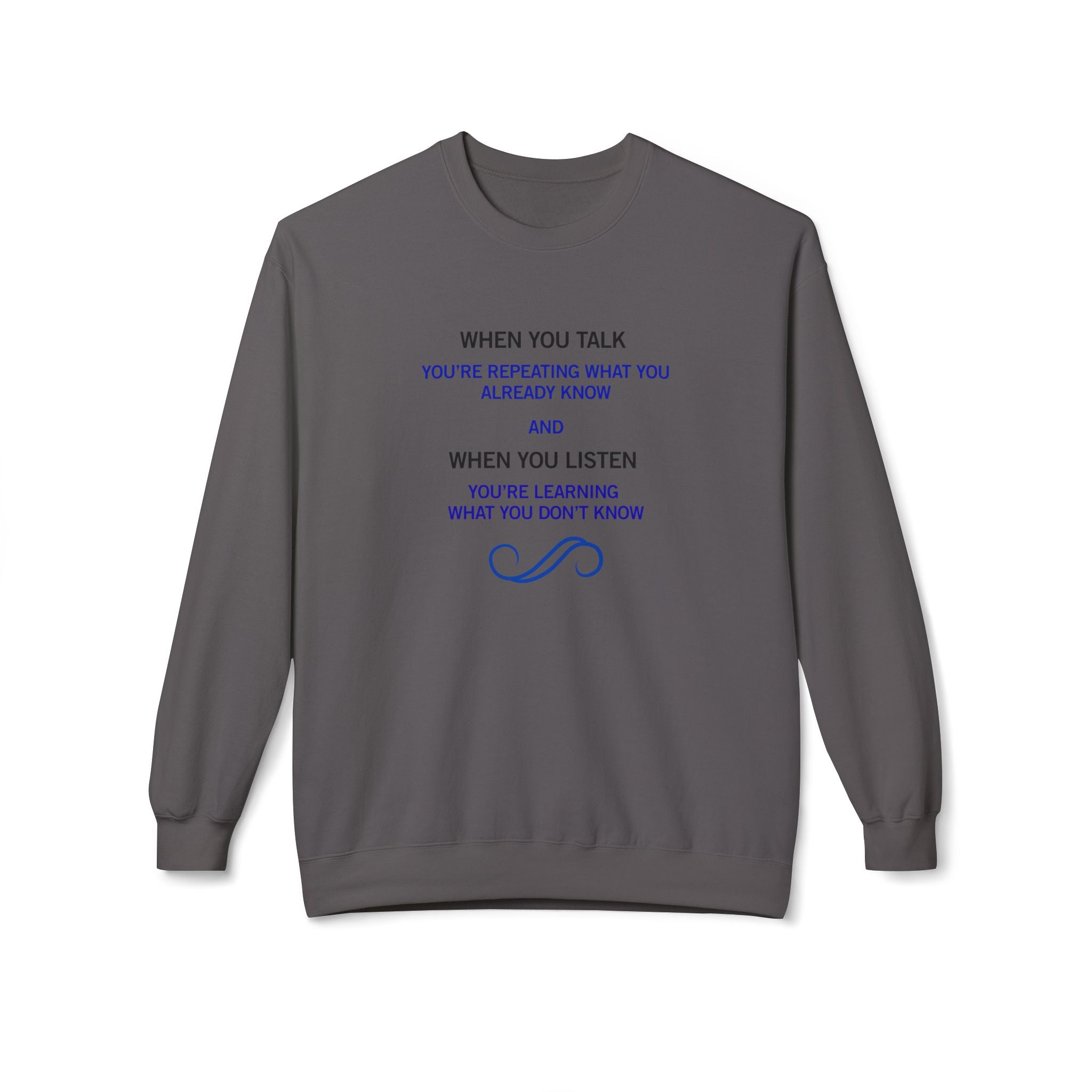 Crewneck Sweatshirt - "When You Talk... When You Listen" Inspirational Quote Pullover
