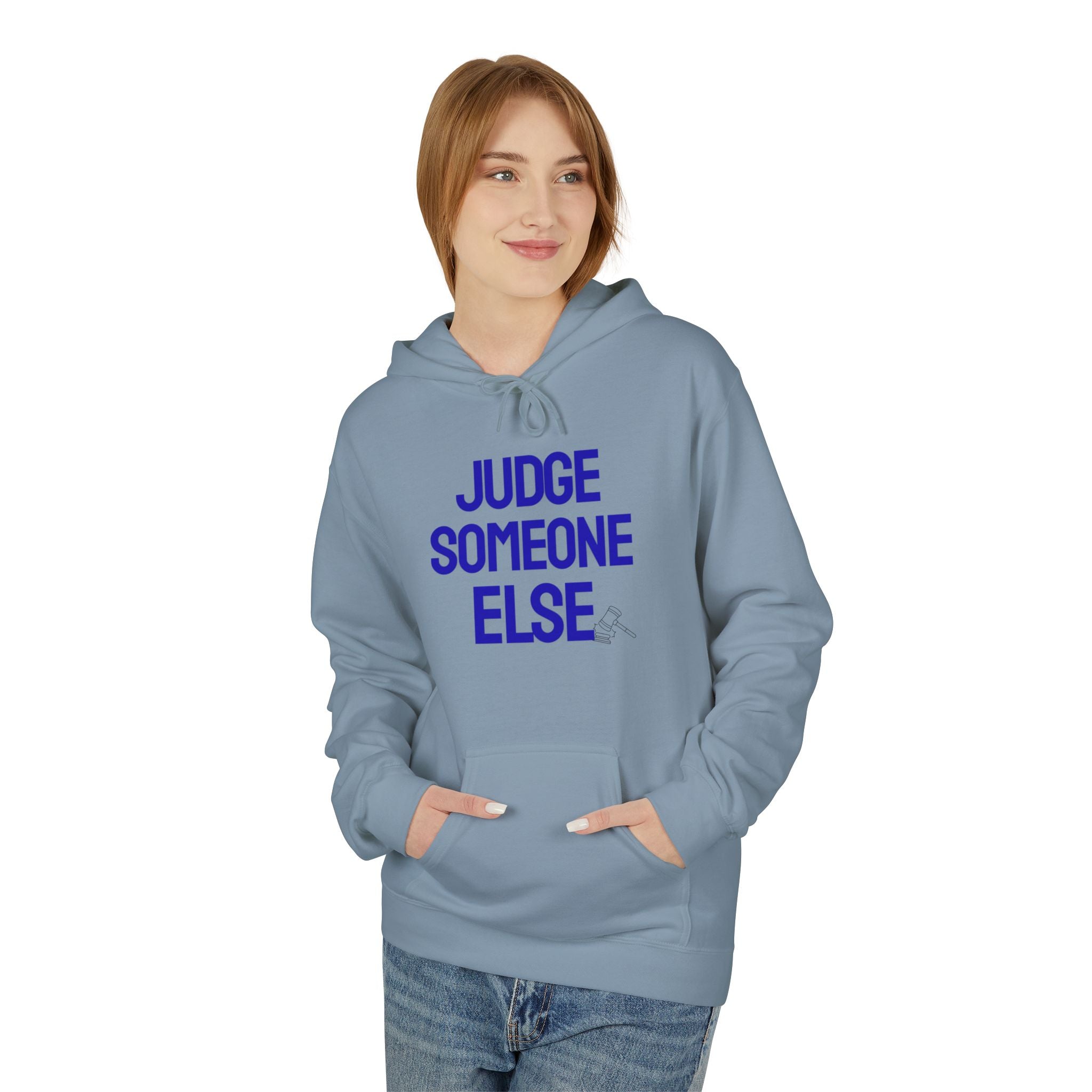 Judge Someone Else Hoodie — Funny Sarcastic Graphic Pullover