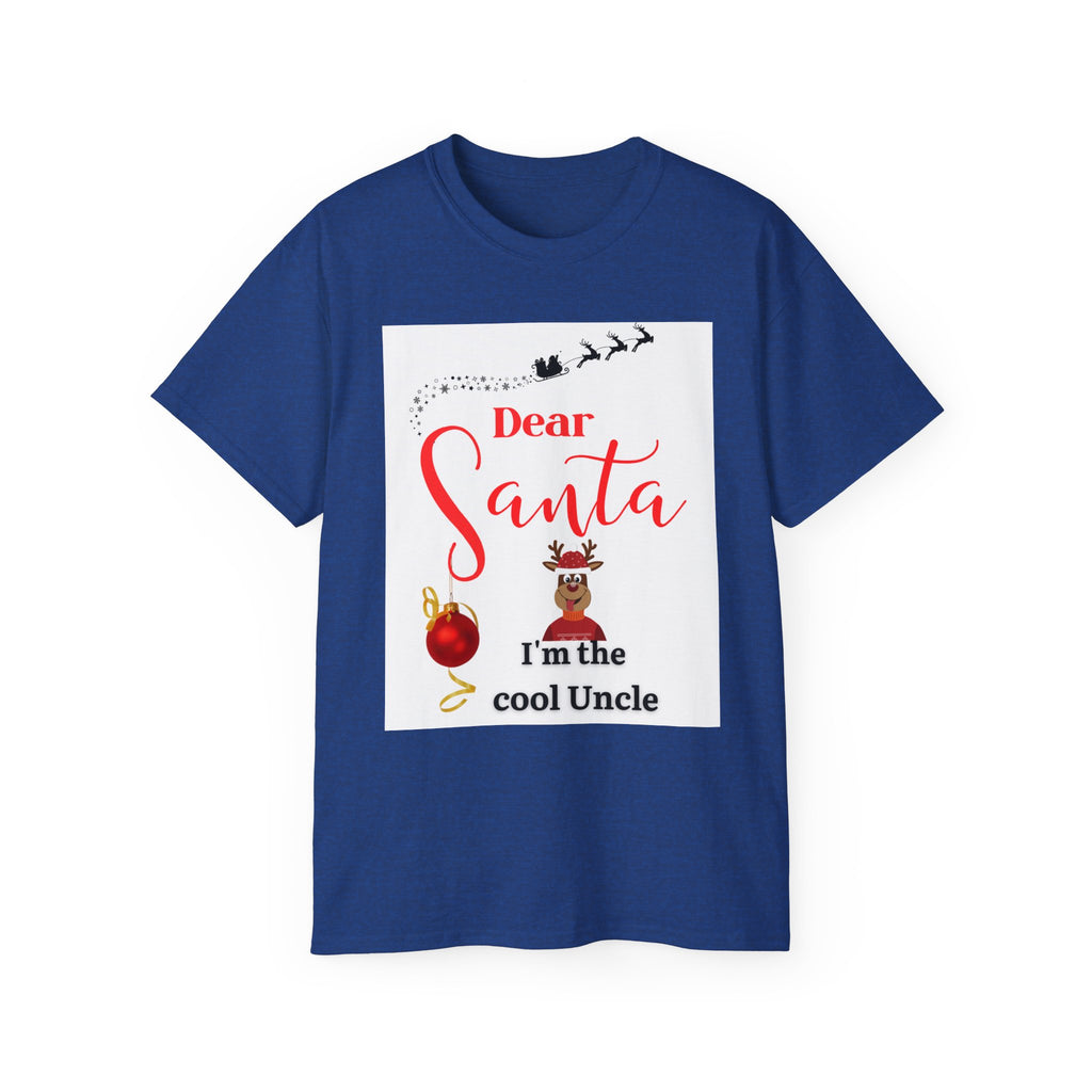 Dear Santa, Cool Uncle Tee, Funny Christmas Gift, Holiday T-Shirt, Unisex Cotton Shirt, Family Gatherings, Uncle Humor Apparel