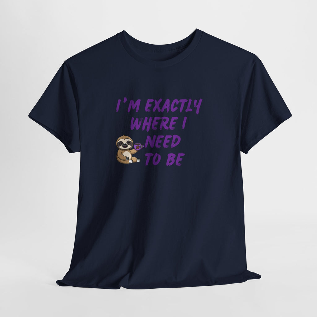 Sloth "I'm Exactly Where I Need to Be" Graphic Tee