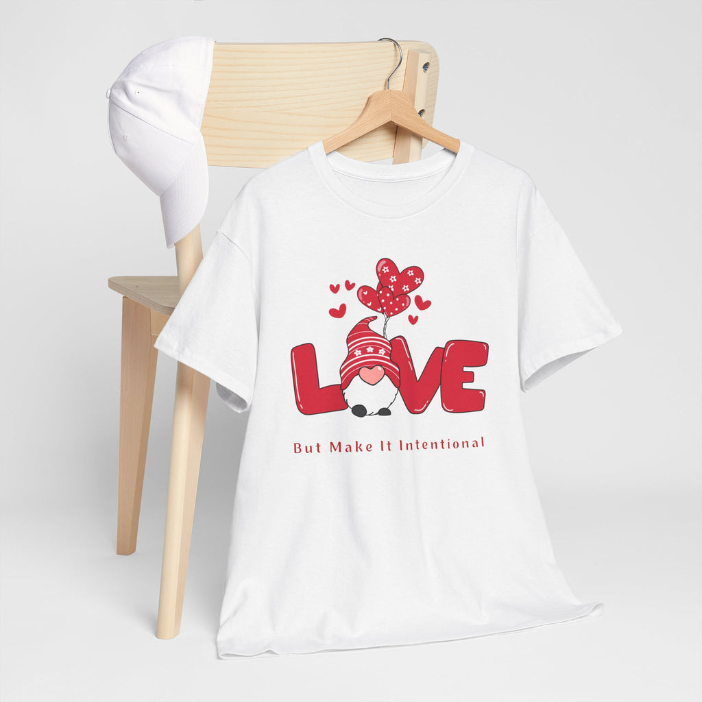 Love Heart T-Shirt — "Love" Graphic with "But Make It Intentional"