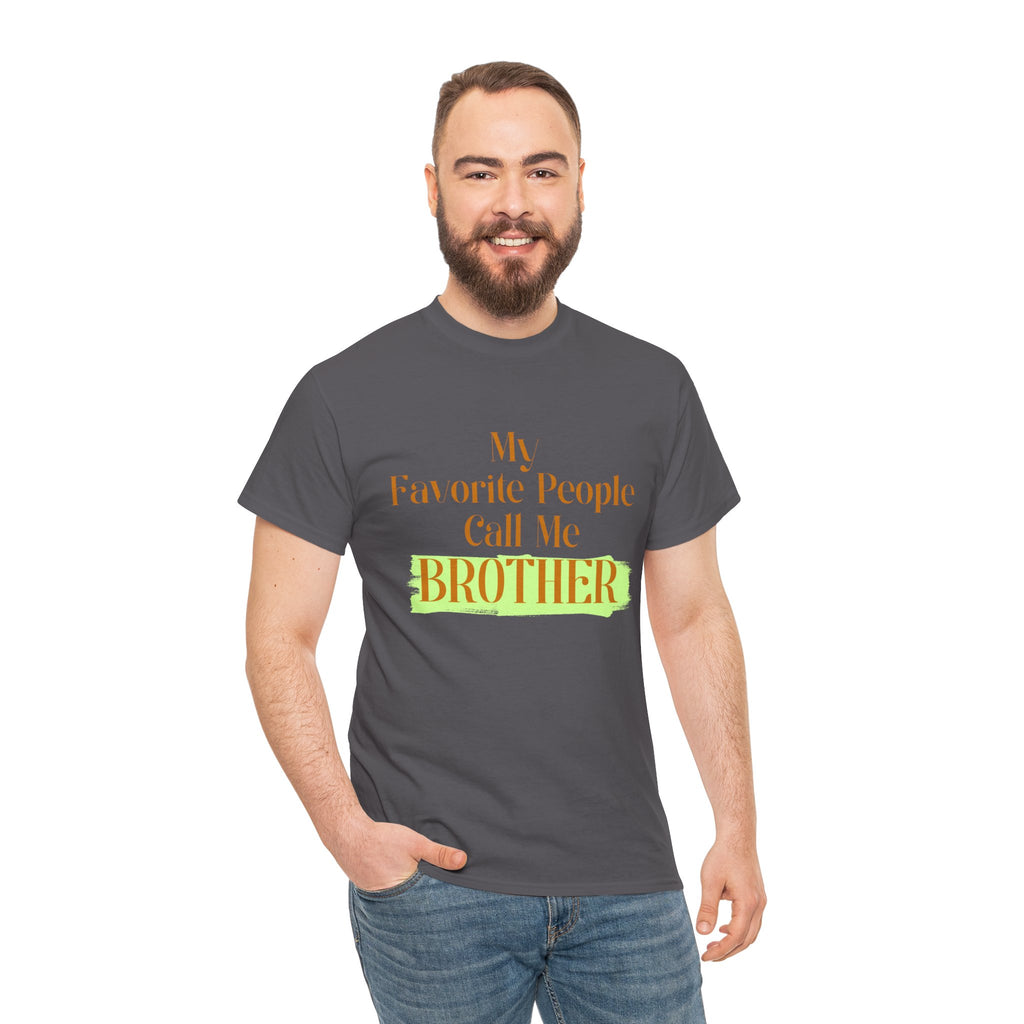 Brother T-Shirt - "My Favorite People Call Me Brother" Graphic Tee, Family Gift