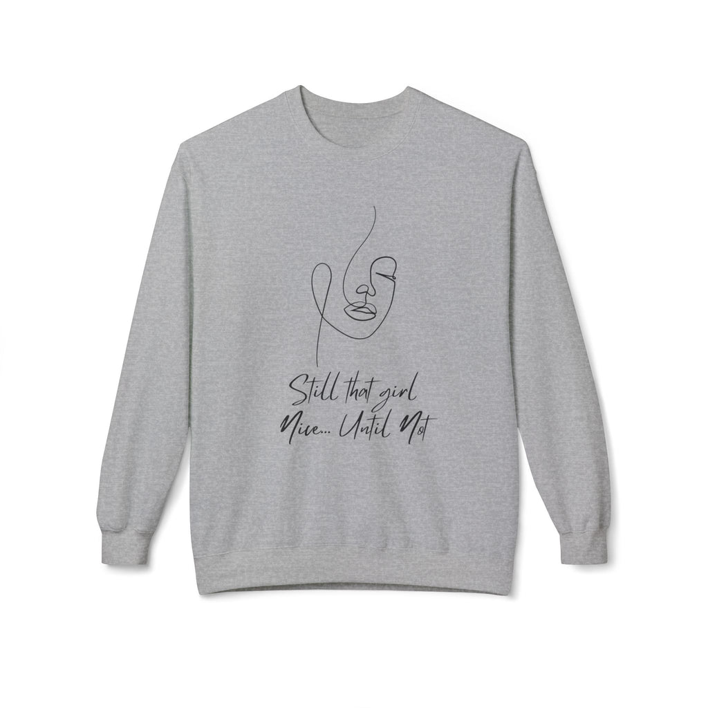 Crewneck Sweatshirt — Minimal Line Face "Still That Girl, Nice Until Not" Comfort Pullover