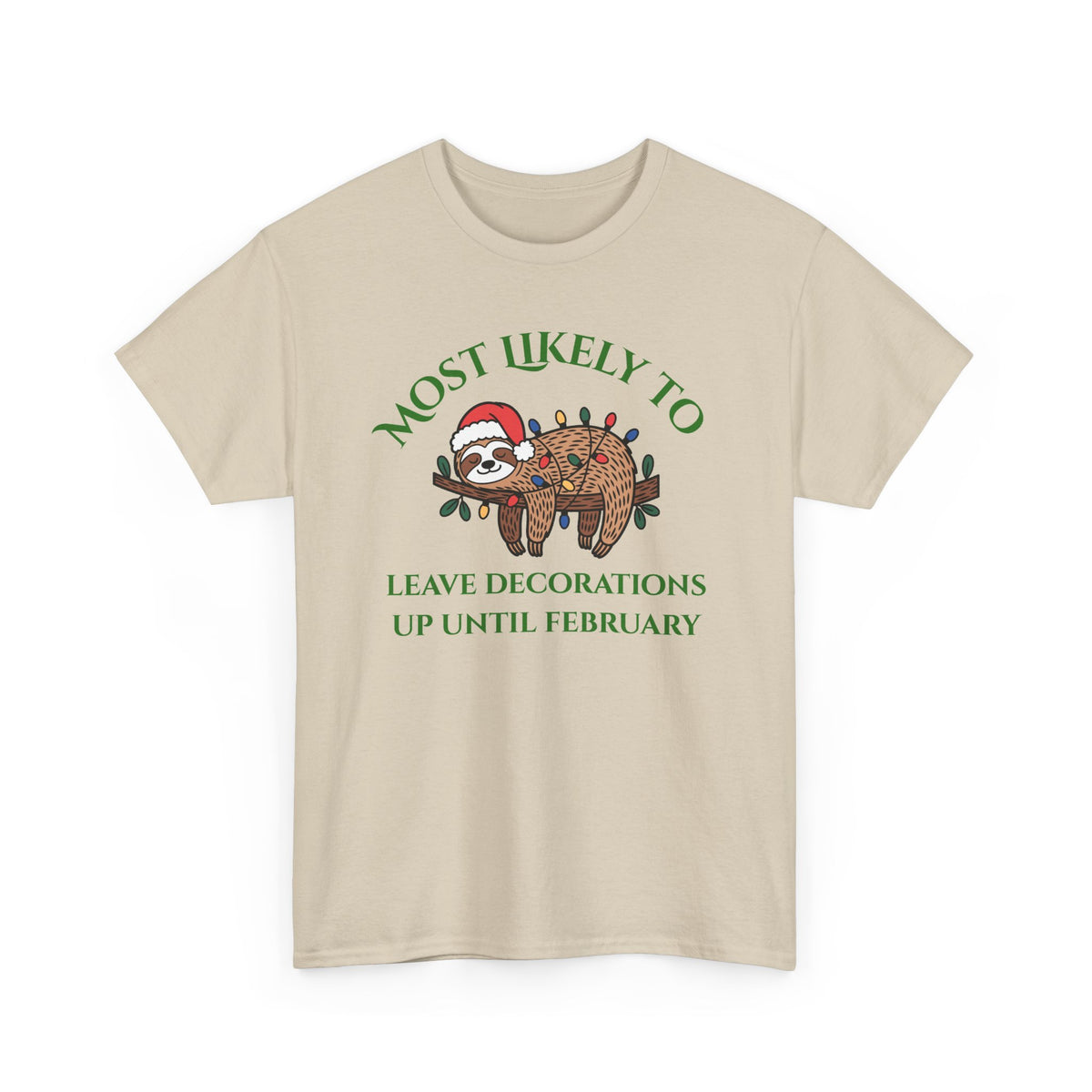 Most Likely to Leave Decorations Up Until February Sloth T-Shirt