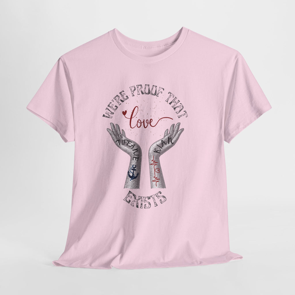“We’re Proof That Love Exists” Tattooed Hands T-Shirt
