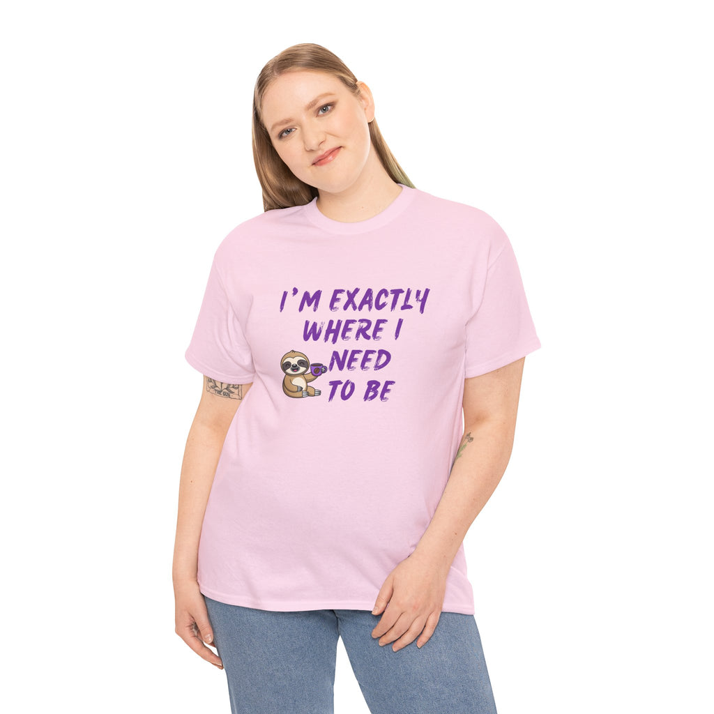 Sloth "I'm Exactly Where I Need to Be" Graphic Tee