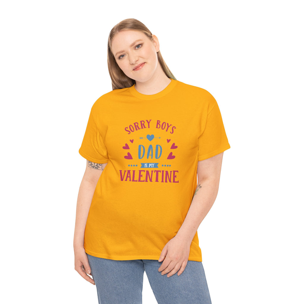 Dad T-Shirt — “Sorry Boys Dad Is My Valentine” Funny Father’s Day / Valentine Tee