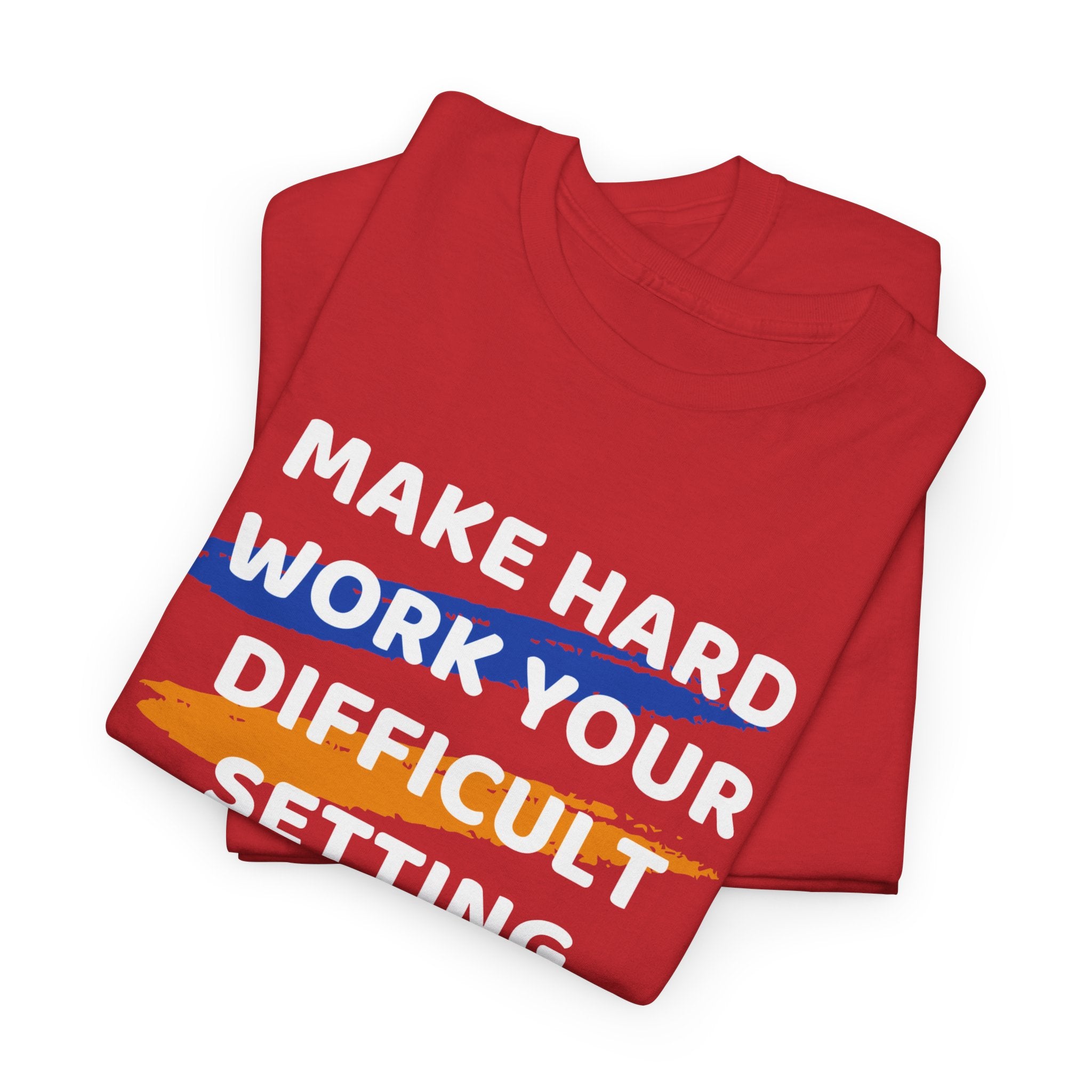 Motivational Tee — “Make Hard Work Your Difficult Setting” Graphic Shirt