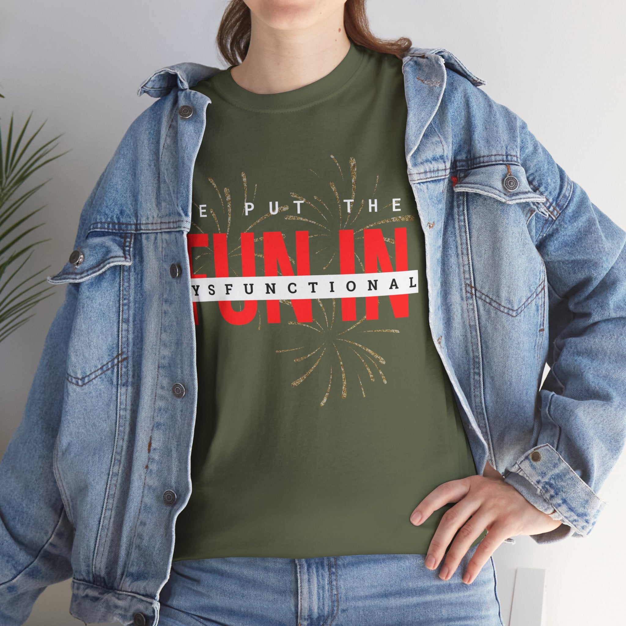 T-Shirt — “We Put the FUN in Dysfunctional” Graphic Tee