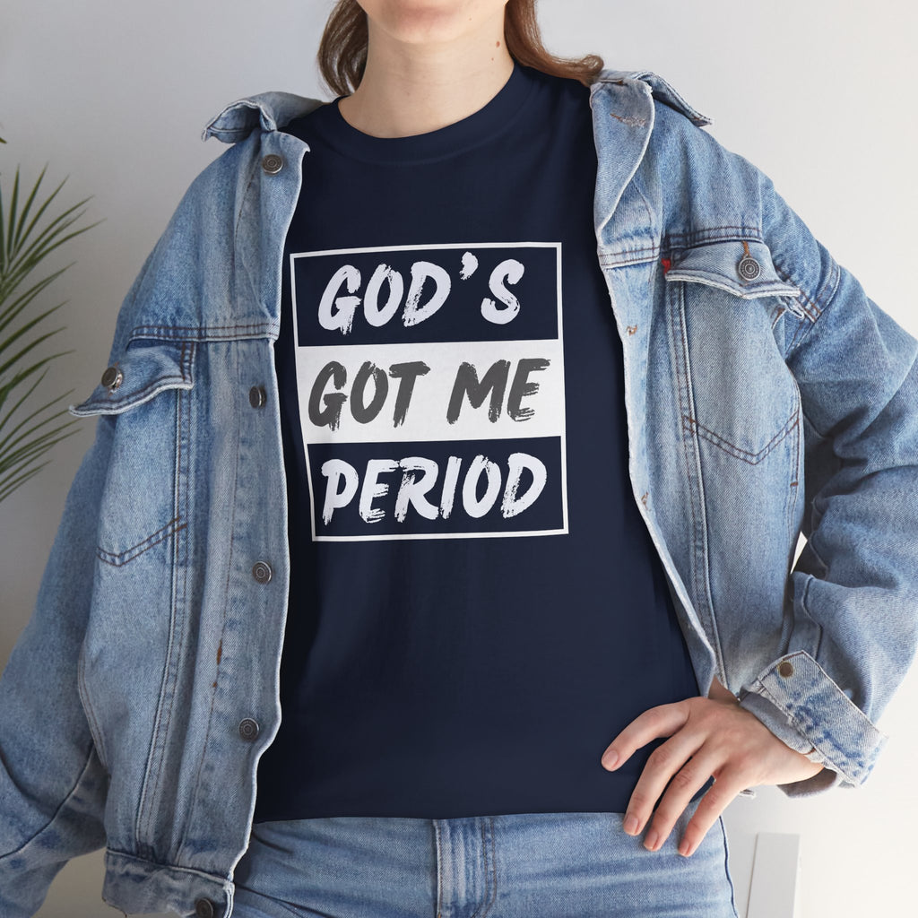 God's Got Me Period T-Shirt — Christian Faith Graphic Tee