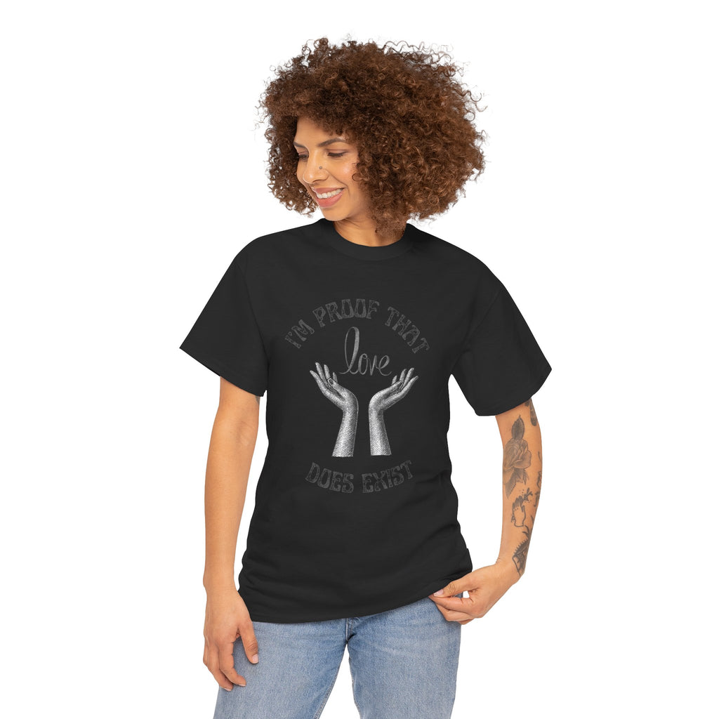 Love Exists T-Shirt — 'I’m Proof That Love Does Exist' Graphic Tee