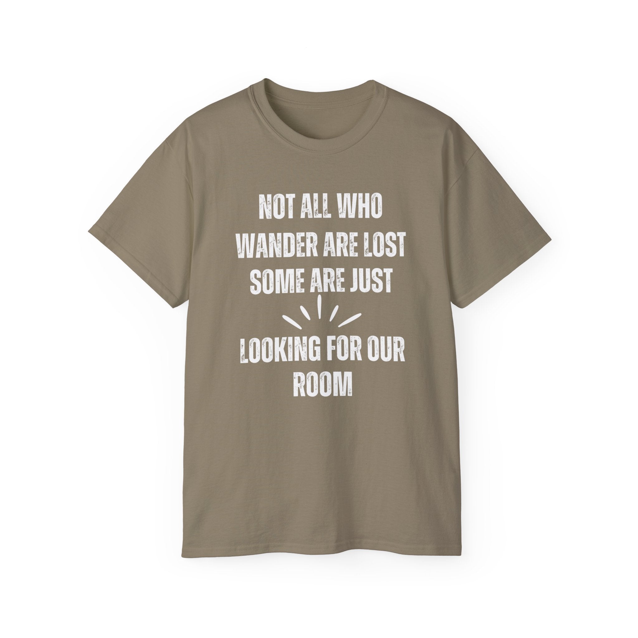 Funny Dorm Vacation T-Shirt - "Not All Who Wander Are Lost, Some Are Just Looking for Our Room"