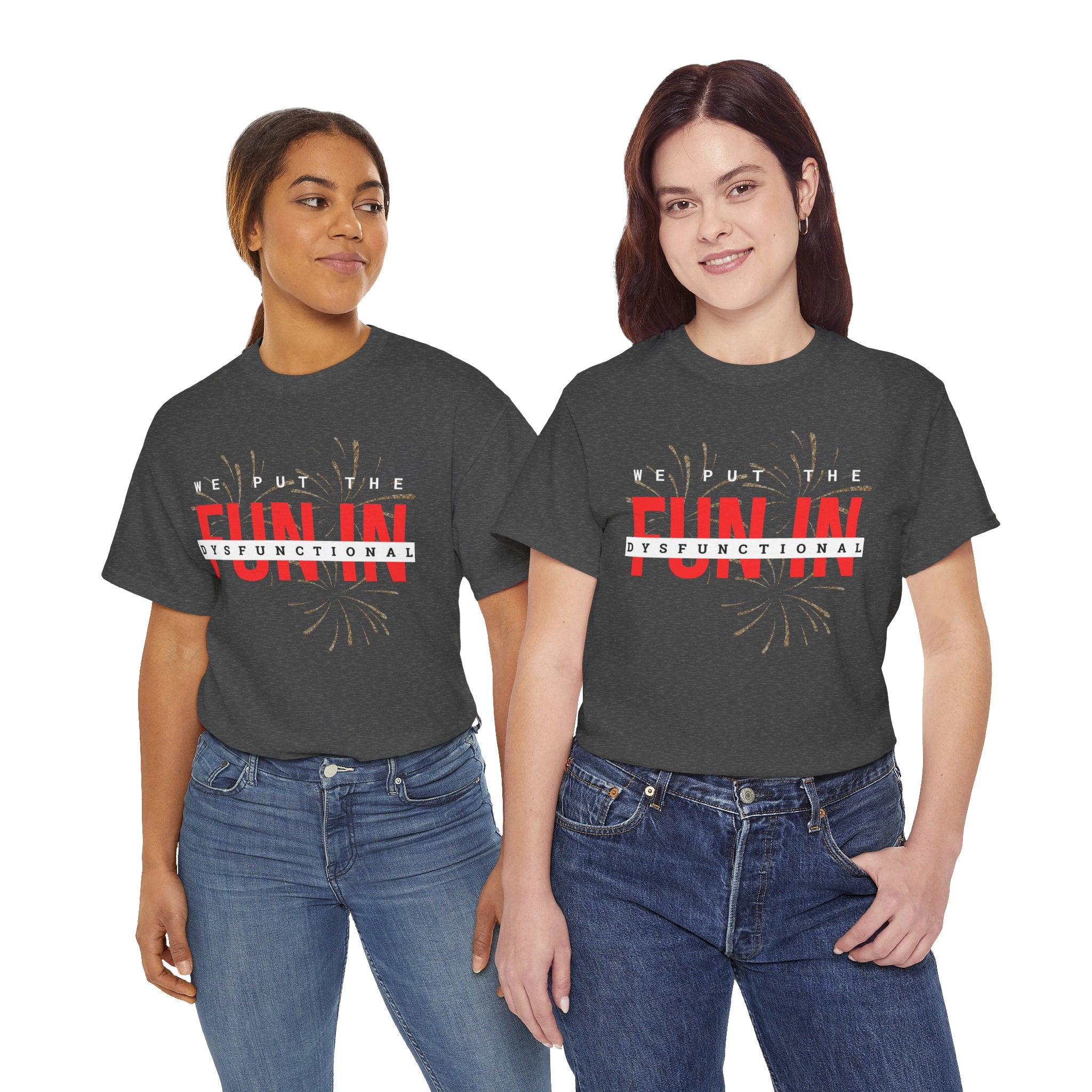 T-Shirt — “We Put the FUN in Dysfunctional” Graphic Tee