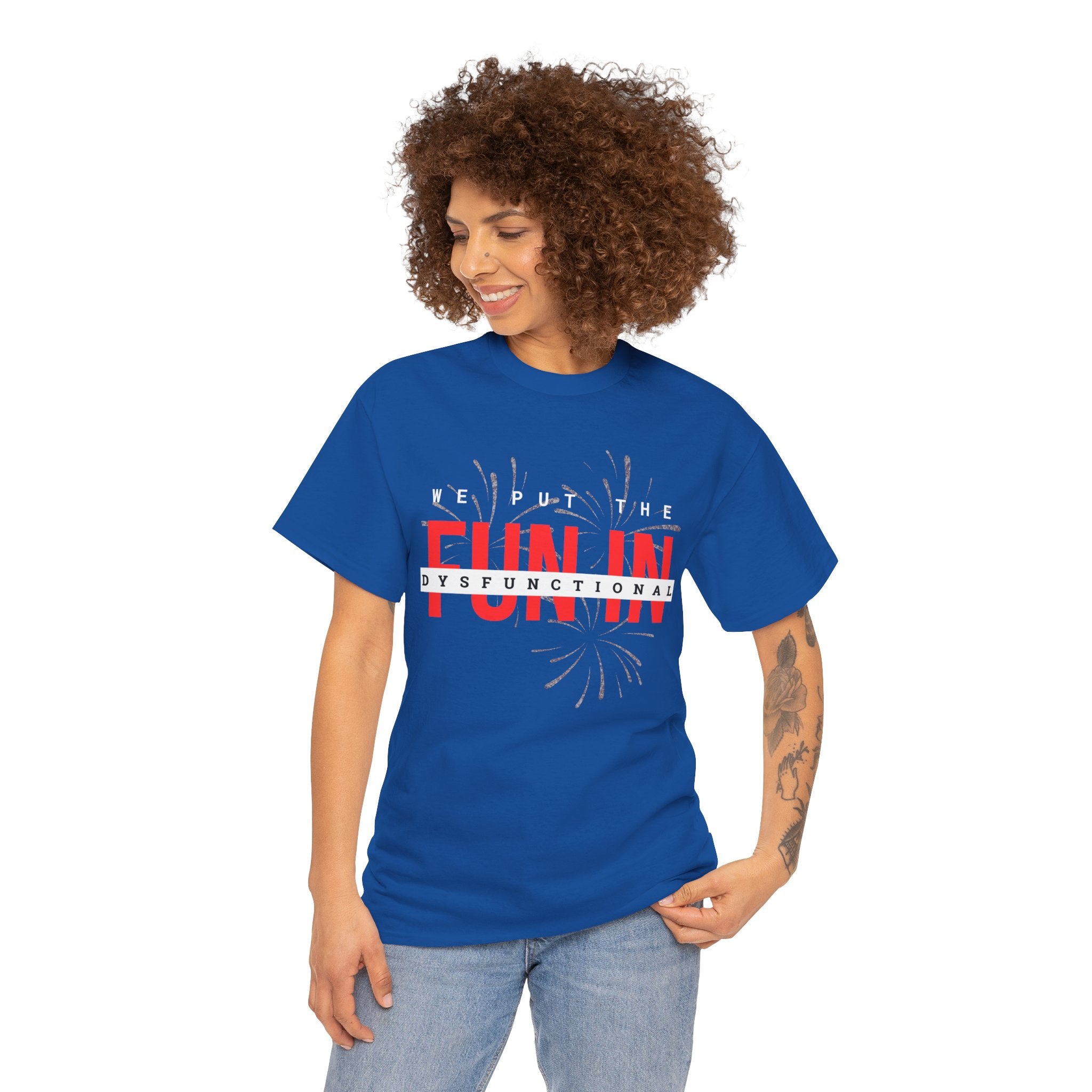 T-Shirt — “We Put the FUN in Dysfunctional” Graphic Tee