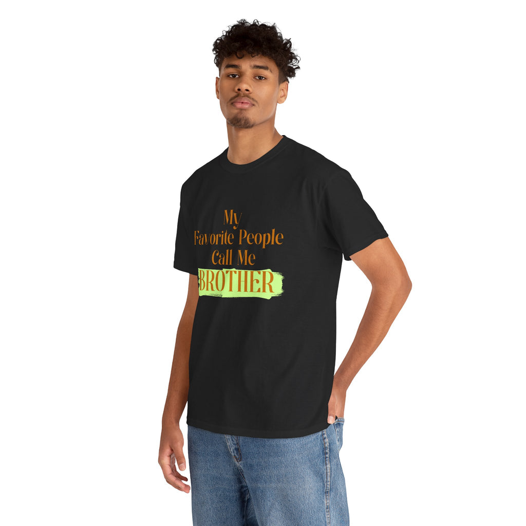 Brother T-Shirt - "My Favorite People Call Me Brother" Graphic Tee, Family Gift