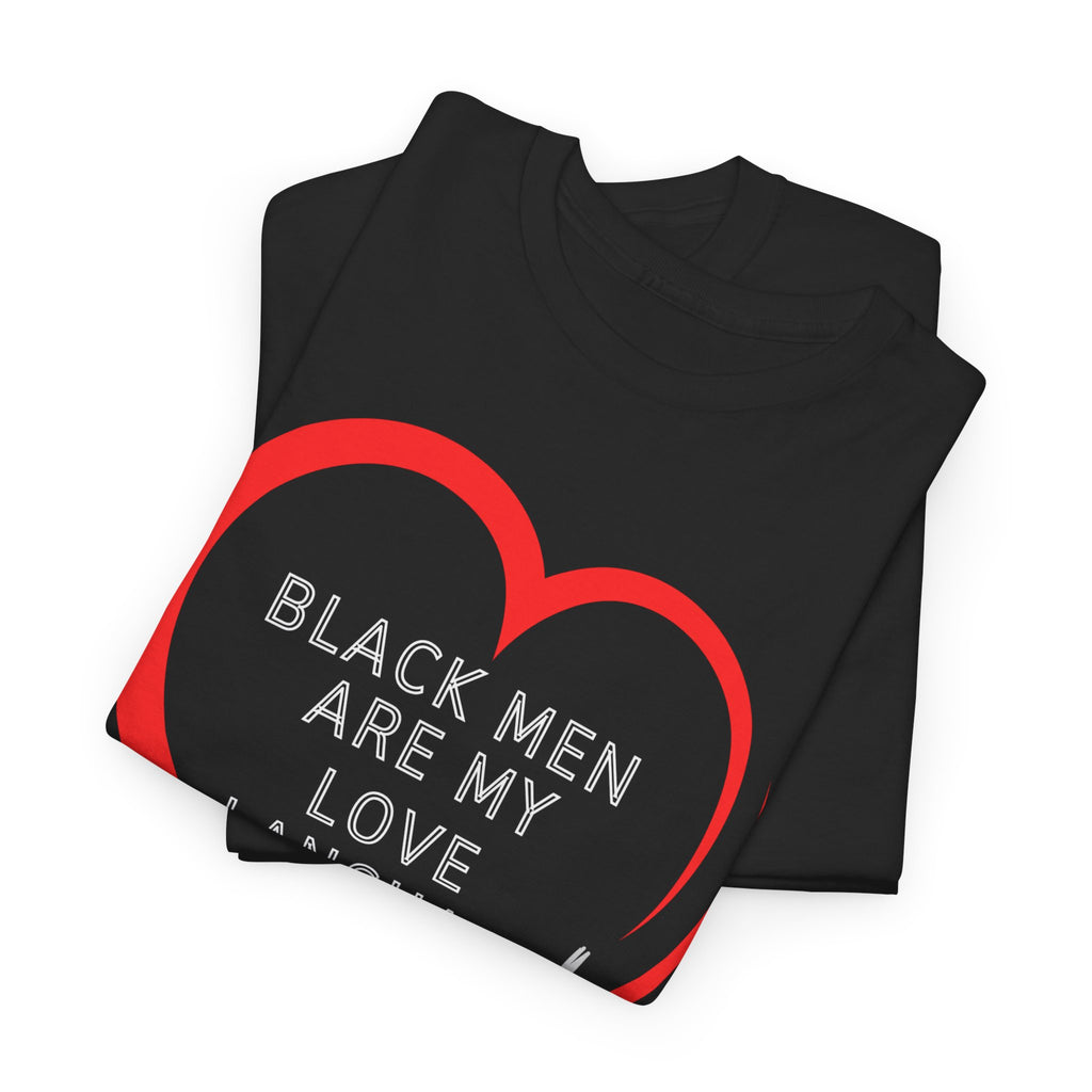 T-Shirt — "Black Men Are My Love Language" Heart Graphic Valentine Tee