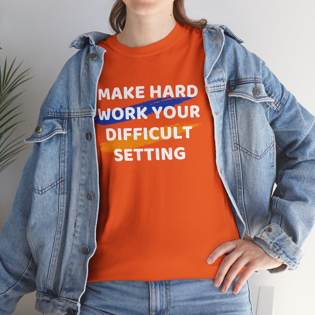 Motivational Tee — “Make Hard Work Your Difficult Setting” Graphic Shirt